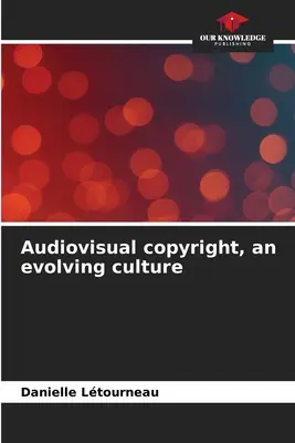 Drepturile de autor în audiovizual, o cultură în evoluție - Audiovisual copyright, an evolving culture