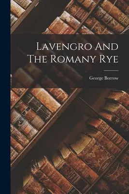 Lavengro și secara romă - Lavengro And The Romany Rye
