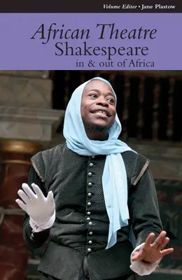 Teatrul african 12: Shakespeare în și din Africa - African Theatre 12: Shakespeare in and Out of Africa