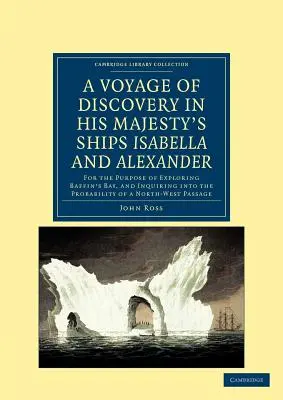 O călătorie de descoperire, efectuată la ordinele Amiralității, pe navele Majestății Sale Isabella și Alexander: Cu scopul de a explora Baffin's Ba - A Voyage of Discovery, Made Under the Orders of the Admiralty, in His Majesty's Ships Isabella and Alexander: For the Purpose of Exploring Baffin's Ba
