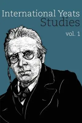 Studii internaționale Yeats: Vol. 1 - International Yeats Studies: Vol. 1