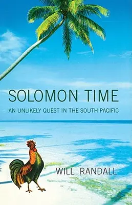 Solomon Time: O căutare improbabilă în Pacificul de Sud - Solomon Time: An Unlikely Quest in the South Pacific