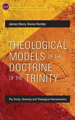 Modele teologice ale doctrinei Trinității: Trinitatea, diversitatea și hermeneutica teologică - Theological Models of the Doctrine of the Trinity: The Trinity, Diversity and Theological Hermeneutics