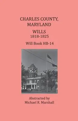 Comitatul Charles, Maryland, testamente 1818-1825 - Charles County, Maryland, Wills 1818-1825