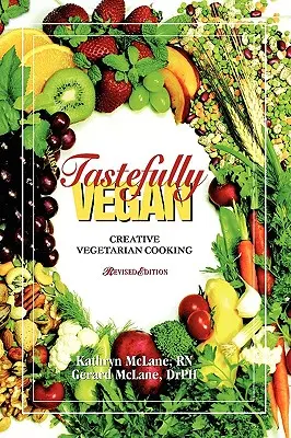 Tastefully Vegan: Gătire vegetariană creativă - Tastefully Vegan: Creative Vegetarian Cooking