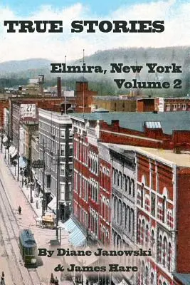 Povești adevărate: Elmira, New York Volumul 2 - True Stories: Elmira, New York Volume 2