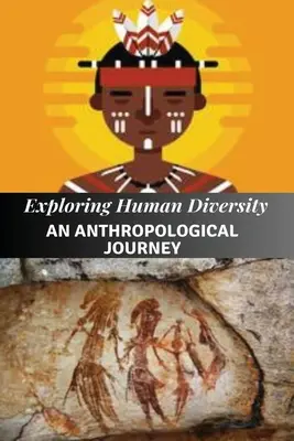 Explorarea diversității umane O călătorie antropologică - Exploring Human Diversity An Anthropological Journey