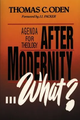 După modernitate . . . Ce? Agenda pentru teologie - After Modernity . . . What?: Agenda for Theology