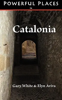 Locuri puternice în Catalonia - Powerful Places in Catalonia