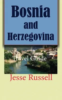 Bosnia și Herțegovina: Ghid de călătorie - Bosnia and Herzegovina: Travel Guide