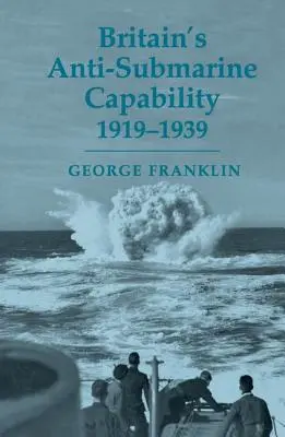 Capacitatea anti-submarin a Marii Britanii 1919-1939 - Britain's Anti-submarine Capability 1919-1939