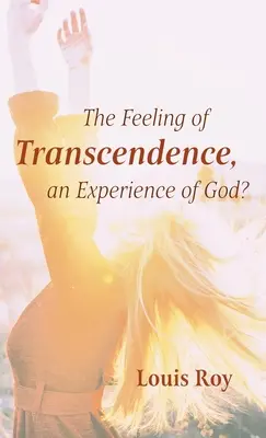 Sentimentul de transcendență, o experiență a lui Dumnezeu? - The Feeling of Transcendence, an Experience of God?