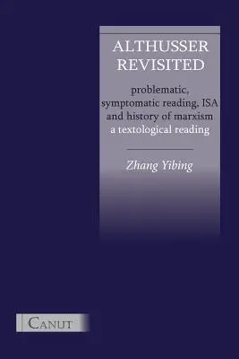 Althusser Revisited. Lectura problematică, simptomatică, ISA și istoria marxismului - Althusser Revisited. Problematic, Symptomatic Reading, ISA and History of Marxism
