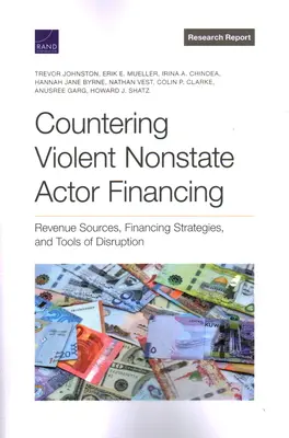 Contracararea finanțării violente a actorilor nestatali: Surse de venituri, strategii de finanțare și instrumente de perturbare - Countering Violent Nonstate Actor Financing: Revenue Sources, Financing Strategies, and Tools of Disruption