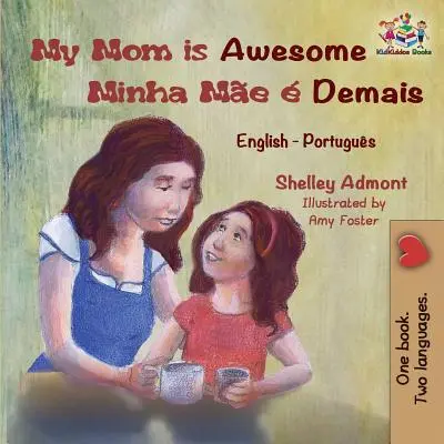 Mama mea este grozavă Minha Me Demais: Engleză portugheză - My Mom is Awesome Minha Me  Demais: English Portuguese