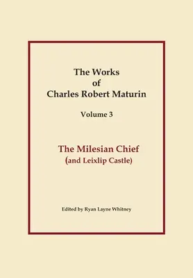The Milesian Chief, Operele lui Charles Robert Maturin, Vol. 3 - The Milesian Chief, Works of Charles Robert Maturin, Vol. 3