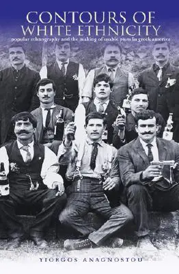 Contururile etnicității albe: Etnografia populară și crearea de pasaje utilizabile în America greacă - Contours of White Ethnicity: Popular Ethnography and the Making of Usable Pasts in Greek America