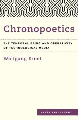 Cronopoetica: Ființa temporală și operativitatea mediilor tehnologice - Chronopoetics: The Temporal Being and Operativity of Technological Media