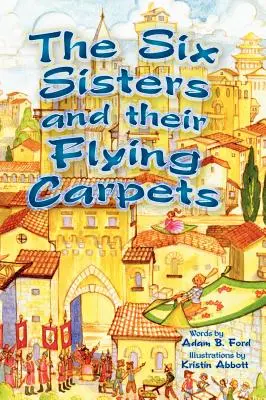 Cele șase surori și covoarele lor zburătoare - The Six Sisters and their Flying Carpets