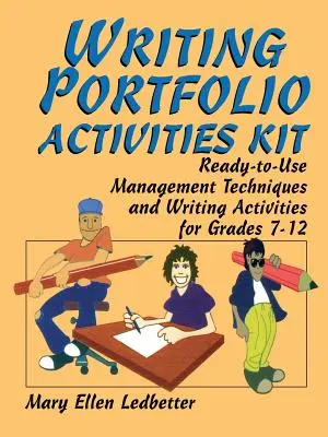 Writing Portfolio Activities Kit: Tehnici de management și activități de scriere gata de utilizare pentru clasele 7-12 - Writing Portfolio Activities Kit: Ready-To-Use Management Techniques and Writing Activities for Grades 7-12