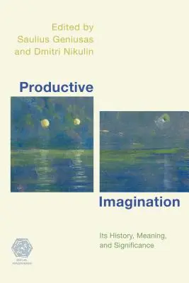 Imaginația productivă: Istoria, sensul și semnificația sa - Productive Imagination: Its History, Meaning and Significance