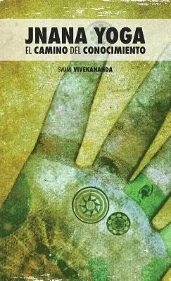 Jnana Yoga: Camino del Conocimiento - Jnana Yoga: El Camino del Conocimiento