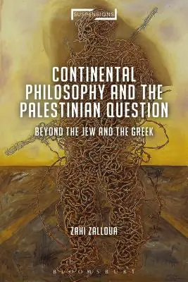 Filosofia continentală și problema palestiniană: Dincolo de evreu și grec - Continental Philosophy and the Palestinian Question: Beyond the Jew and the Greek