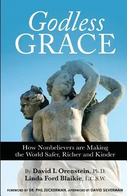 Harul fără Dumnezeu: Cum necredincioșii fac lumea mai sigură, mai bogată și mai blândă - Godless Grace: How Nonbelievers Are Making the World Safer, Richer, and Kinder