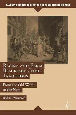Rasismul și primele tradiții comice cu față neagră: De la lumea veche la cea nouă - Racism and Early Blackface Comic Traditions: From the Old World to the New