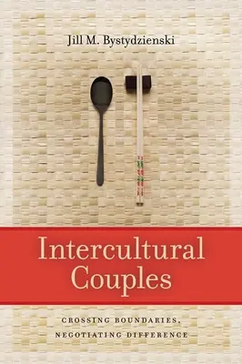 Cupluri interculturale: Trecerea granițelor, negocierea diferențelor - Intercultural Couples: Crossing Boundaries, Negotiating Difference