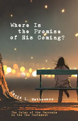 Unde este promisiunea venirii Sale? - Where Is the Promise of His Coming?