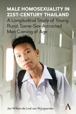 Homosexualitatea masculină în Thailanda secolului XXI: Un studiu longitudinal al bărbaților tineri, rurali, atrași de același sex, care ajung la maturitate - Male Homosexuality in 21st-Century Thailand: A Longitudinal Study of Young, Rural, Same-Sex-Attracted Men Coming of Age