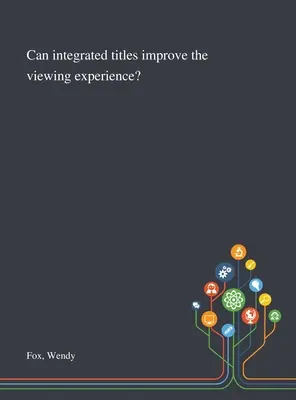 Pot titlurile integrate să îmbunătățească experiența de vizionare? - Can Integrated Titles Improve the Viewing Experience?