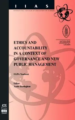 Etică și responsabilitate în contextul guvernării și al noului management public (Ethics and Accountability in a Context of Governance and New Public Management) - Ethics and Accountability in a Context of Governance and New Public Management