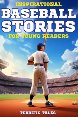 Povești inspiraționale despre baseball pentru tinerii cititori: Descoperiți cum 11 sportivi din viața reală au depășit adversitatea pentru a deveni legende. Fiecare poveste ilustrată este cr - Inspirational Baseball Stories For Young Readers: Discover How 11 Real-Life Athletes Overcame Adversity To Become Legends. Each Illustrated Tale Is Cr