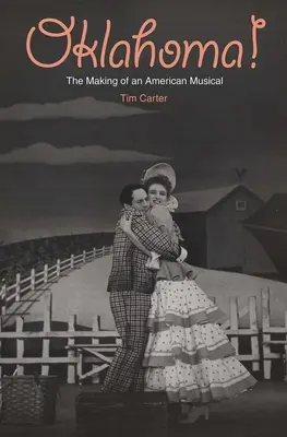 Oklahoma! The Making of an American Musical - Oklahoma!: The Making of an American Musical