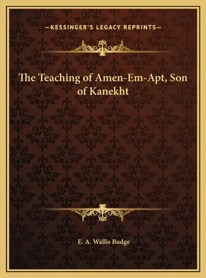 Învățătura lui Amen-Em-Apt, fiul lui Kanekht - The Teaching of Amen-Em-Apt, Son of Kanekht