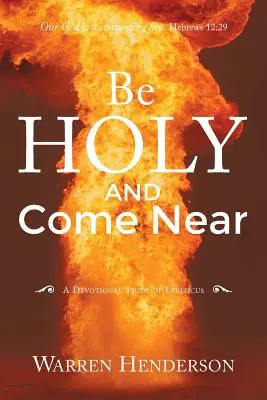 Fii sfânt și apropie-te: Un studiu devoțional al Leviticului - Be Holy and Come Near: A Devotional Study of Leviticus