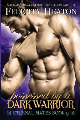 Posedată de un Războinic Întunecat: Eternal Mates Romance Series - Possessed by a Dark Warrior: Eternal Mates Romance Series