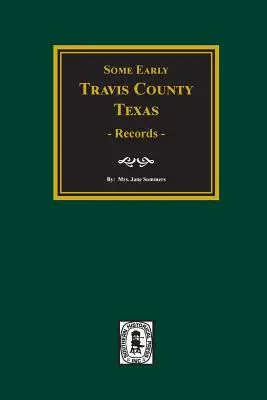 Înregistrări timpurii din comitatul Travis, Texas - Early Travis County, Texas Records
