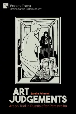 Judecăți de artă: Arta la încercare în Rusia după Perestroika - Art Judgements: Art on Trial in Russia after Perestroika