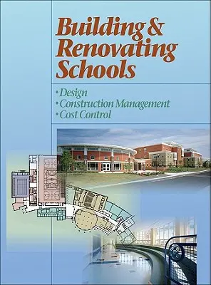 Construirea și renovarea școlilor: Proiectare, managementul construcțiilor, controlul costurilor - Building and Renovating Schools: Design, Construction Management, Cost Control