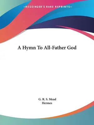 Un imn către Dumnezeu-Tatăl - A Hymn To All-Father God