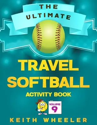 Travel Softball Activity Book: Road Trip Activities and Travel Games For Kids & Teens On The Go (Activități de călătorie și jocuri de călătorie pentru copii și adolescenți) - Travel Softball Activity Book: Road Trip Activities and Travel Games For Kids & Teens On The Go