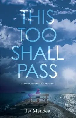 This Too Shall Pass: A Story of Making Peace With Now (O poveste despre împăcarea cu prezentul) - This Too Shall Pass: A Story of Making Peace With Now