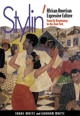 Stylin': Cultura expresivă afro-americană, de la începuturile sale până la Zoot Suit - Stylin': African-American Expressive Culture, from Its Beginnings to the Zoot Suit