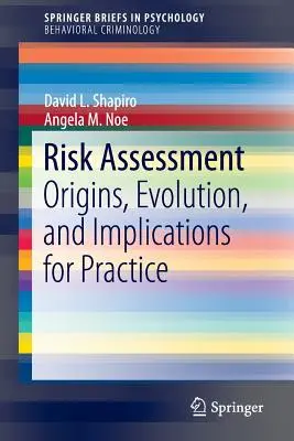Evaluarea riscurilor: Origini, evoluție și implicații pentru practică - Risk Assessment: Origins, Evolution, and Implications for Practice