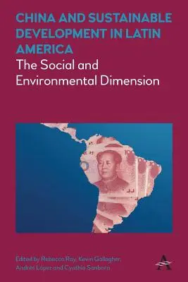 China și dezvoltarea durabilă în America Latină: Dimensiunea socială și de mediu - China and Sustainable Development in Latin America: The Social and Environmental Dimension