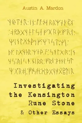 Investigarea pietrei Kensington Rune și alte eseuri - Investigating the Kensington Rune Stone and Other Essays