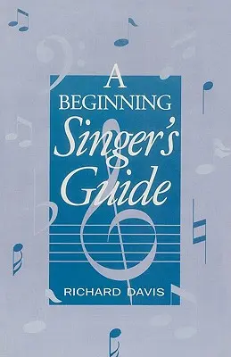 Ghidul unui cântăreț începător - A Beginning Singer's Guide